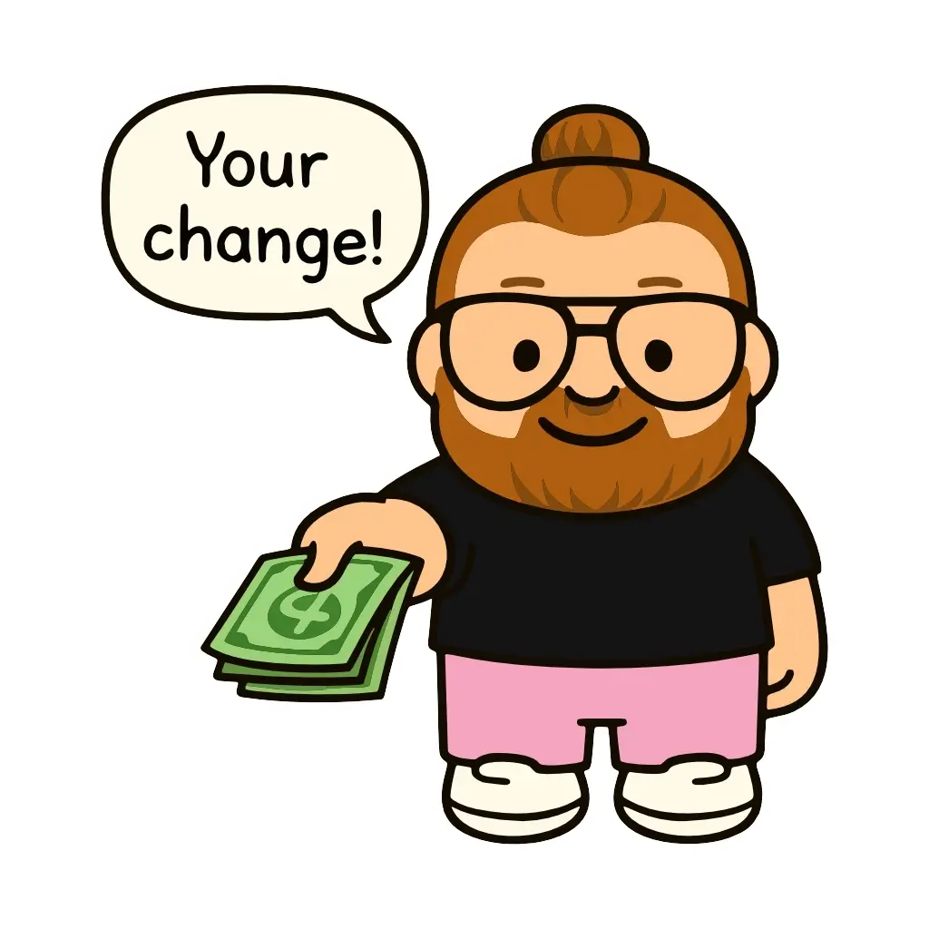 Cartoon character with glasses and a bun holding money with a speech bubble saying 'Your change!'.